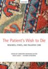 The Patient's Wish to Die : Research, Ethics, and Palliative Care - Book