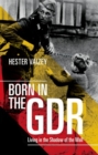 Born in the GDR : Living in the Shadow of the Wall - Book