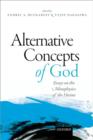 Alternative Concepts of God : Essays on the Metaphysics of the Divine - Book