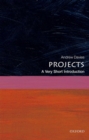 Projects: A Very Short Introduction - Book