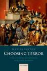 Choosing Terror : Virtue, Friendship, and Authenticity in the French Revolution - Book