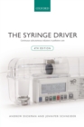 The Syringe Driver : Continuous subcutaneous infusions in palliative care - Book