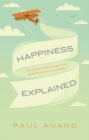 Happiness Explained : What human flourishing is and what we can do to promote it - Book