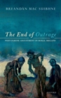 The End of Outrage : Post-Famine Adjustment in Rural Ireland - Book