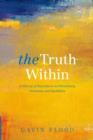 The Truth Within : A History of Inwardness in Christianity, Hinduism, and Buddhism - Book