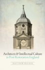 Architects and Intellectual Culture in Post-Restoration England - Book