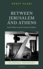 Between Jerusalem and Athens : Israeli Theatre and the Classical Tradition - Book