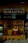 A New History of the Humanities : The Search for Principles and Patterns from Antiquity to the Present - Book