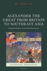 Alexander the Great from Britain to Southeast Asia : Peripheral Empires in the Global Renaissance - Book