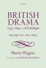 British Drama 1533-1642: A Catalogue : Volume VII: 1617-1623 - Book