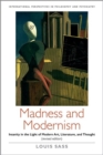 Madness and Modernism : Insanity in the light of modern art, literature, and thought (revised edition) - Book