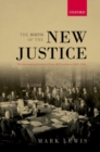 The Birth of the New Justice : The Internationalization of Crime and Punishment, 1919-1950 - Book