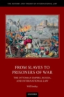 From Slaves to Prisoners of War : The Ottoman Empire, Russia, and International Law - Book