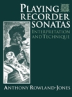 Playing Recorder Sonatas : Interpretation and Technique - Book