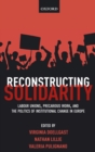 Reconstructing Solidarity : Labour Unions, Precarious Work, and the Politics of Institutional Change in Europe - Book