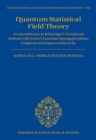 Quantum Statistical Field Theory : An Introduction to Schwinger's Variational Method with Green's Function Nanoapplications, Graphene and Superconductivity - Book