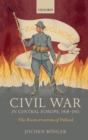 Civil War in Central Europe, 1918-1921 : The Reconstruction of Poland - Book