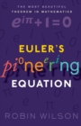 Euler's Pioneering Equation : The most beautiful theorem in mathematics - Book