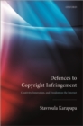 Defences to Copyright Infringement : Creativity, Innovation and Freedom on the Internet - Book