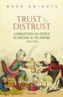 Trust and Distrust : Corruption in Office in Britain and its Empire, 1600-1850 - Book