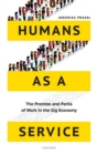 Humans as a Service : The Promise and Perils of Work in the Gig Economy - Book