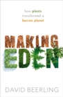 Making Eden : How Plants Transformed a Barren Planet - Book