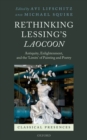 Rethinking Lessing's Laocoon : Antiquity, Enlightenment, and the 'Limits' of Painting and Poetry - Book