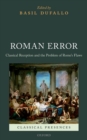 Roman Error : Classical Reception and the Problem of Rome's Flaws - Book