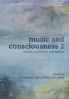 Music and Consciousness 2 : Worlds, Practices, Modalities - Book