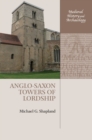 Anglo-Saxon Towers of Lordship - Book