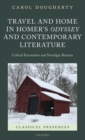 Travel and Home in Homer's Odyssey and Contemporary Literature : Critical Encounters and Nostalgic Returns - Book