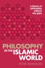 Philosophy in the Islamic World : A history of philosophy without any gaps, Volume 3 - Book