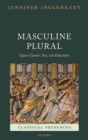 Masculine Plural : Queer Classics, Sex, and Education - Book