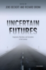 Uncertain Futures : Imaginaries, Narratives, and Calculation in the Economy - Book