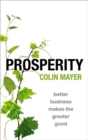 Prosperity : Better Business Makes the Greater Good - Book