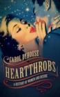 Heartthrobs : A History of Women and Desire - Book