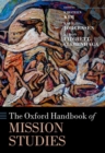 The Oxford Handbook of Mission Studies - Book