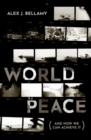 World Peace : (And How We Can Achieve It) - Book