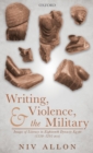 Writing, Violence, and the Military : Images of Literacy in Eighteenth Dynasty Egypt (1550-1295 BCE) - Book