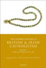 The Oxford History of British and Irish Catholicism, Volume I : Endings and New Beginnings, 1530-1640 - Book