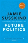 Future Politics : Living Together in a World Transformed by Tech - Book