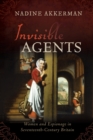 Invisible Agents : Women and Espionage in Seventeenth-Century Britain - Book