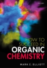 How to Succeed in Organic Chemistry - Book