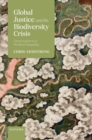 Global Justice and the Biodiversity Crisis : Conservation in a World of Inequality - Book