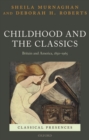 Childhood and the Classics : Britain and America, 1850-1965 - Book
