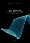 Our Changing Views of Photons : A Tutorial Memoir - Book
