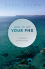 How to Get Your PhD : A Handbook for the Journey - Book