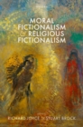 Moral Fictionalism and Religious Fictionalism - Book