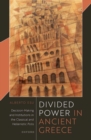 Divided Power in Ancient Greece : Decision-Making and Institutions in the Classical and Hellenistic Polis - Book