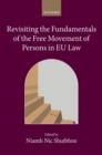 Revisiting the Fundamentals of the Free Movement of Persons in EU Law - Book